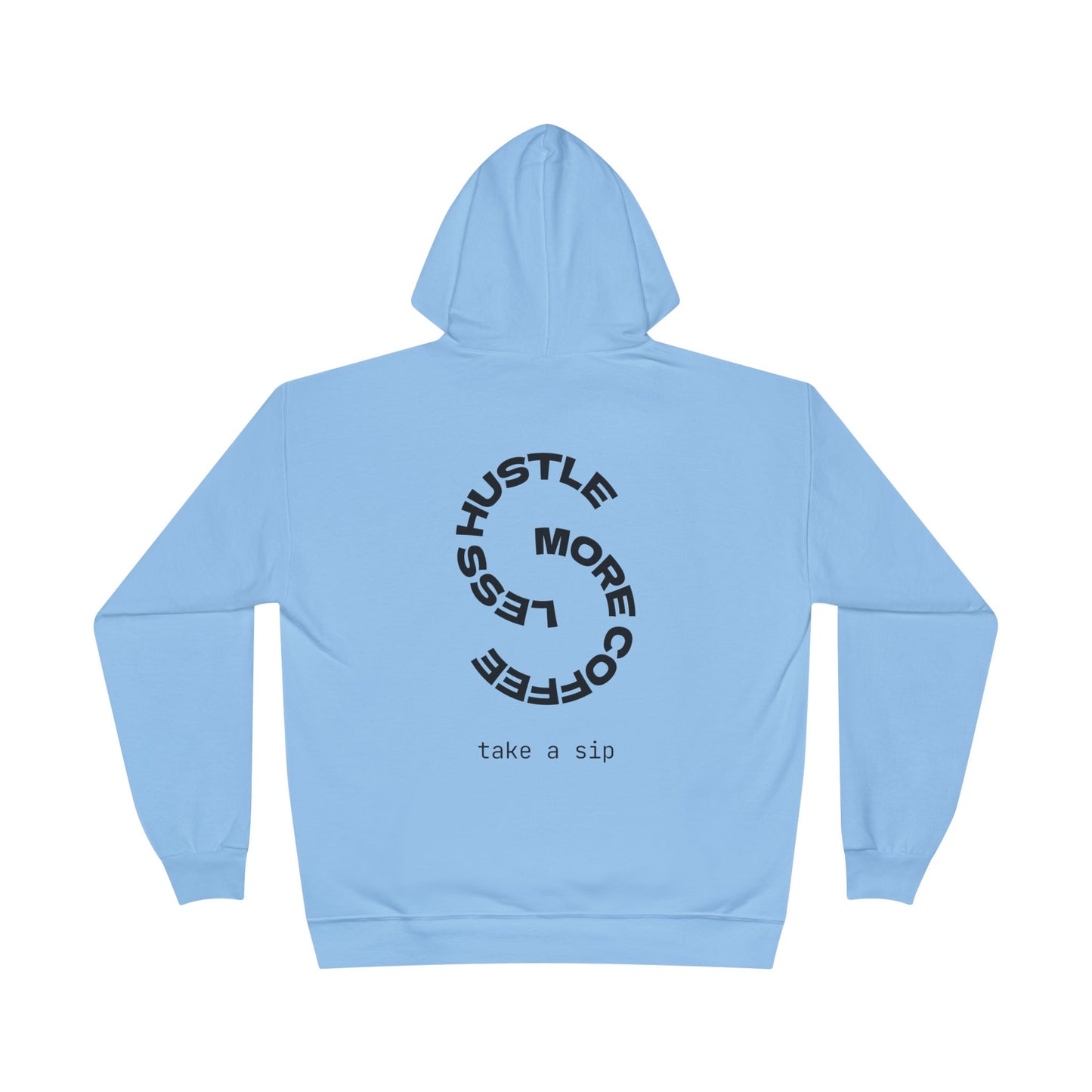 Hoodie Sweatshirt - less hustle more coffee take a skip